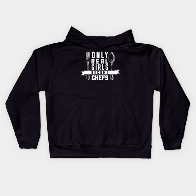 Only Real Girls Become Chefs - Chef Kids Hoodie by fromherotozero